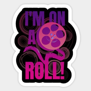 I Am On A Roll Film Pun Motivational Quote Sticker